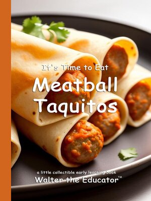 cover image of It's Time to Eat Meatball Taquitos